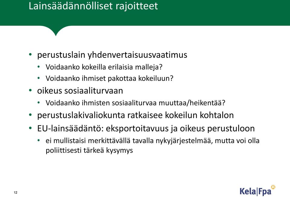 oikeus sosiaaliturvaan Voidaanko ihmisten sosiaaliturvaa muuttaa/heikentää?