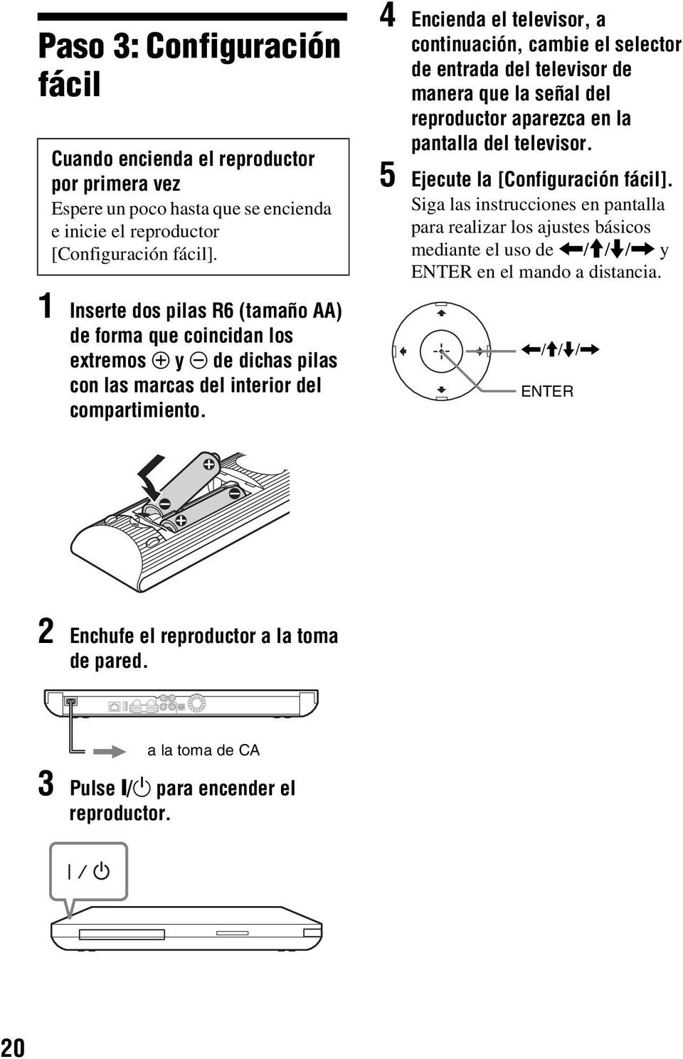 4 Encienda el televisor, a continuación, cambie el selector de entrada del televisor de manera que la señal del reproductor aparezca en la pantalla del televisor.