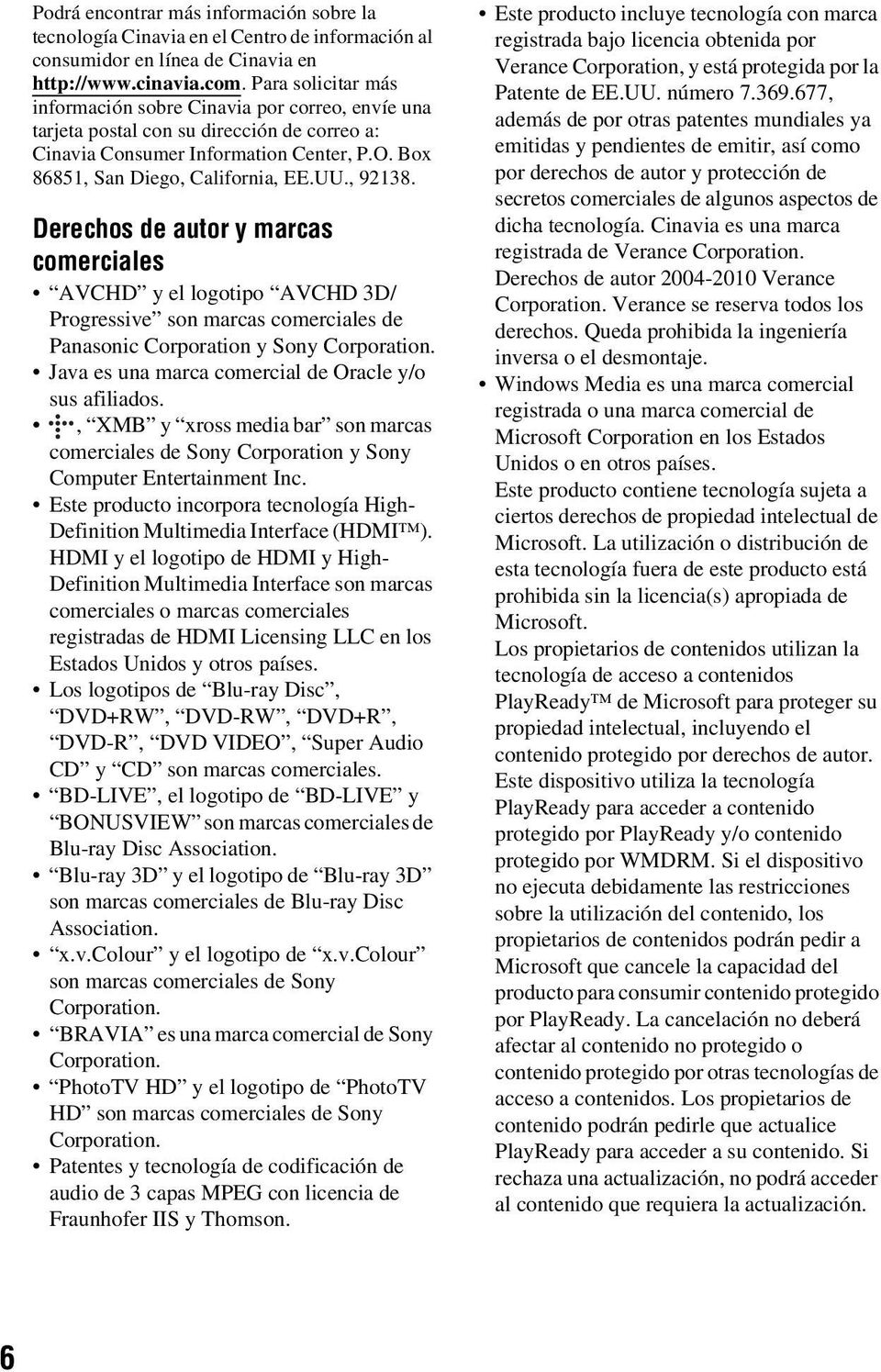 , 92138. Derechos de autor y marcas comerciales AVCHD y el logotipo AVCHD 3D/ Progressive son marcas comerciales de Panasonic Corporation y Sony Corporation.