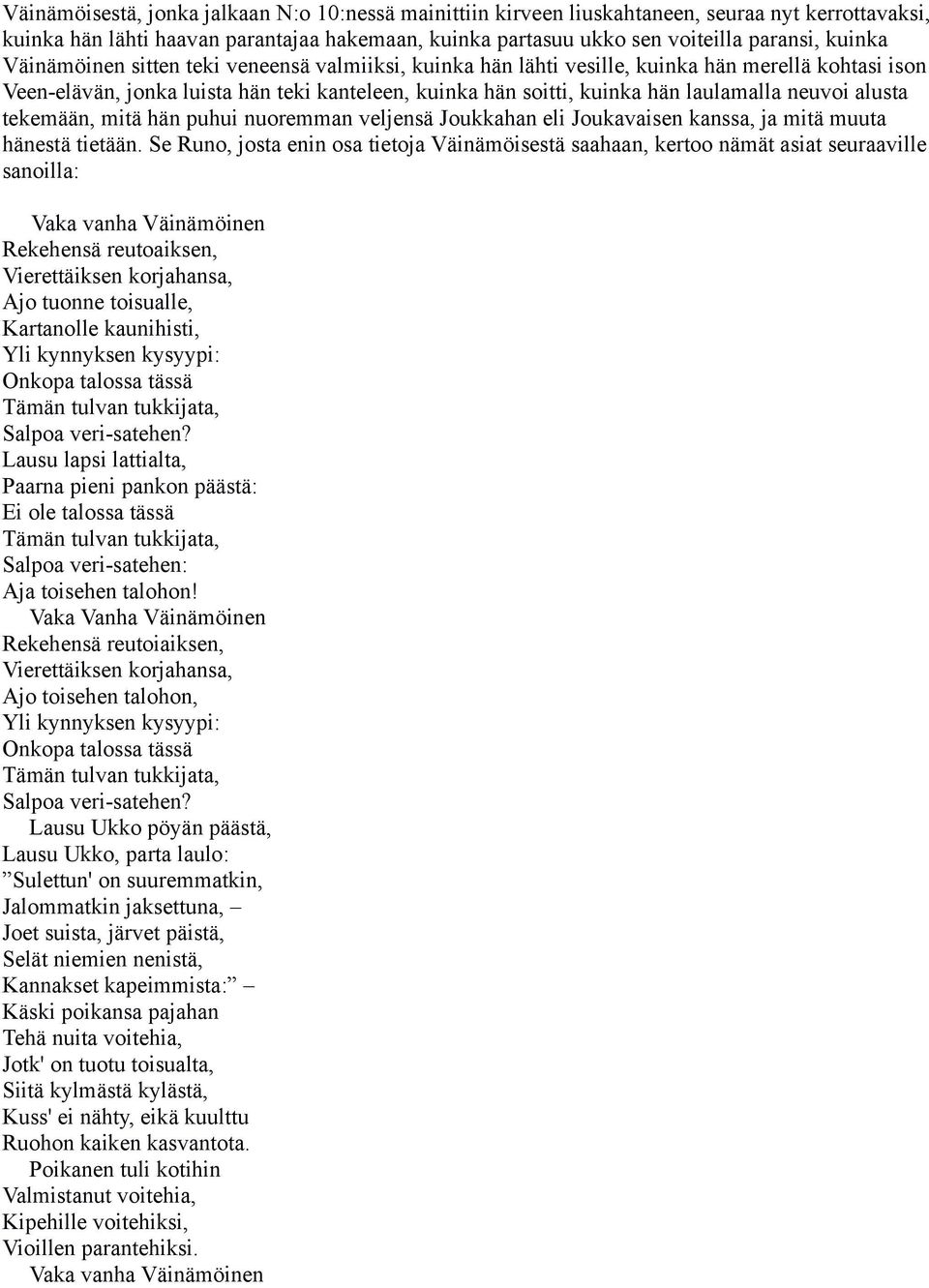 alusta tekemään, mitä hän puhui nuoremman veljensä Joukkahan eli Joukavaisen kanssa, ja mitä muuta hänestä tietään.