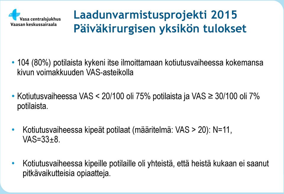 potilaista ja VAS 30/100 oli 7% potilaista.