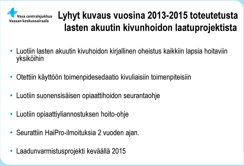 toimenpidesedaatio kivuliaisiin toimenpiteisiin Luotiin suonensisäisen opiaattihoidon seurantaohje