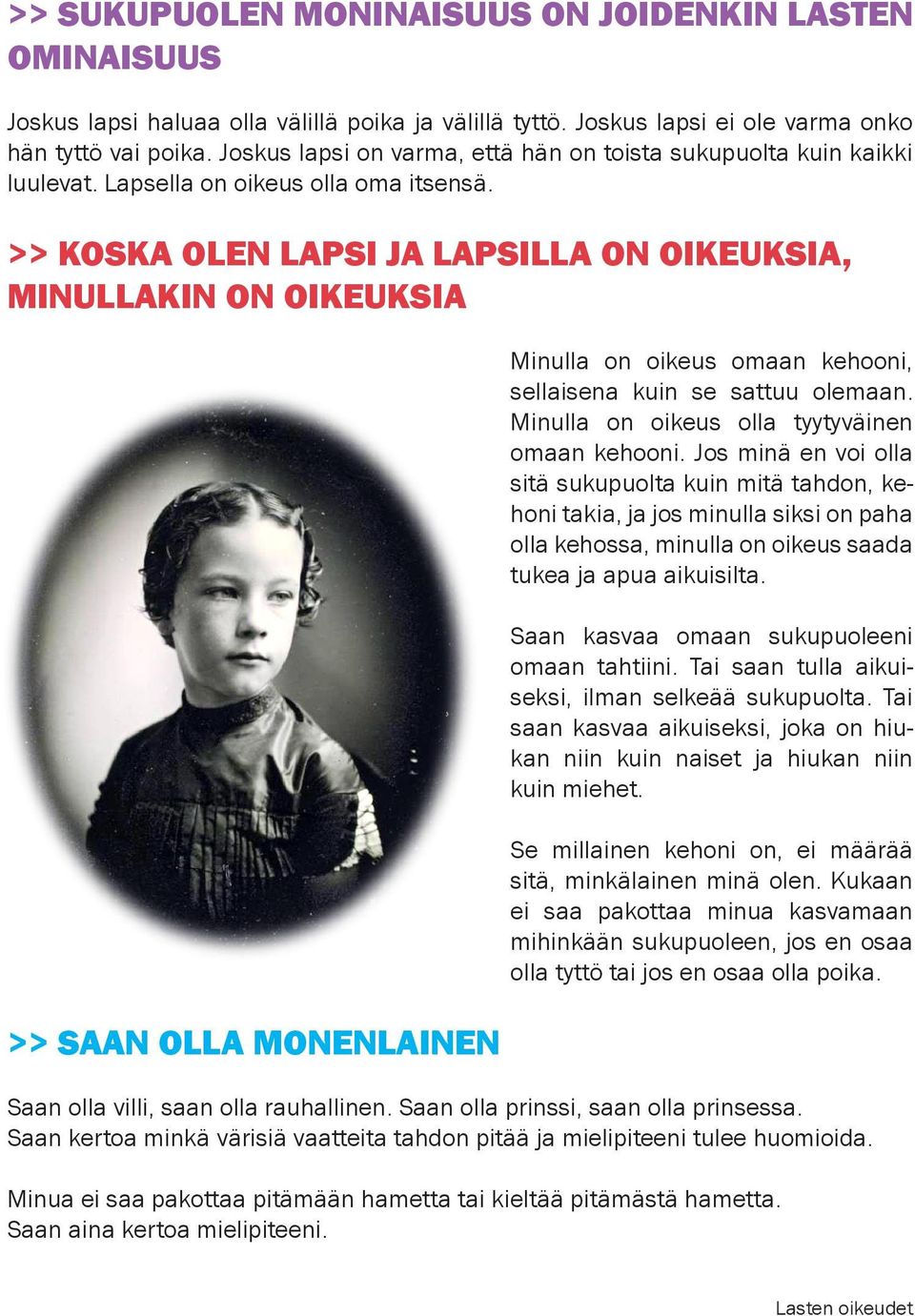 >> KOSKA OLEN LAPSI JA LAPSILLA ON OIKEUKSIA, MINULLAKIN ON OIKEUKSIA >> SAAN OLLA MONENLAINEN Minulla on oikeus omaan kehooni, sellaisena kuin se sattuu olemaan.