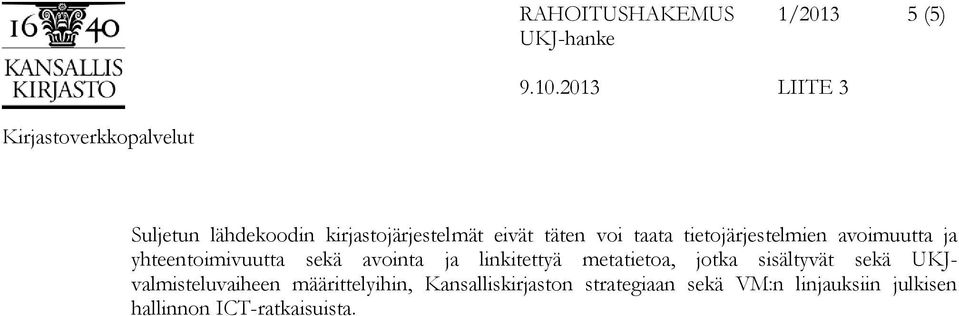 linkitettyä metatietoa, jotka sisältyvät sekä UKJvalmisteluvaiheen määrittelyihin,