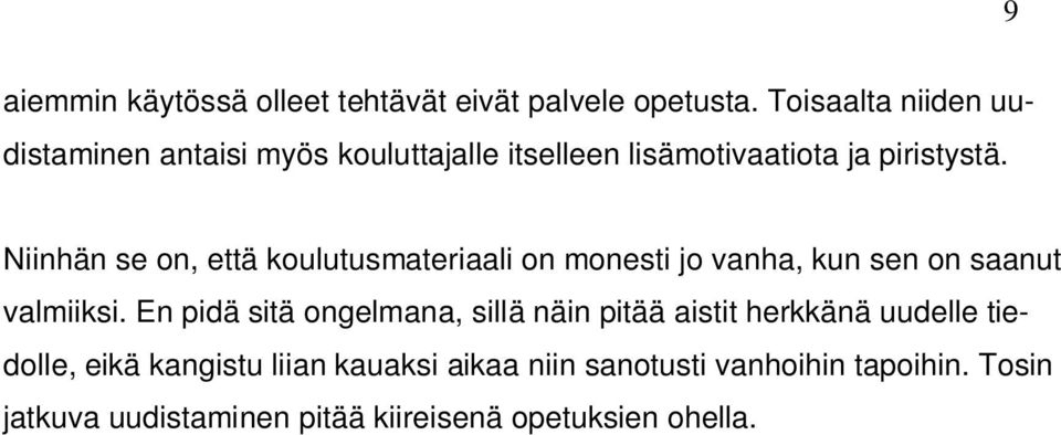 Niinhän se on, että koulutusmateriaali on monesti jo vanha, kun sen on saanut valmiiksi.