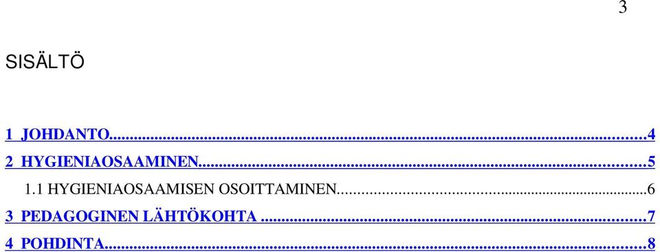 1 HYGIENIAOSAAMISEN OSOITTAMINEN.