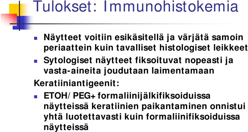 joudutaan laimentamaan Keratiiniantigeenit: ETOH/PEG+formaliinijälkifiksoiduissa näytteissä