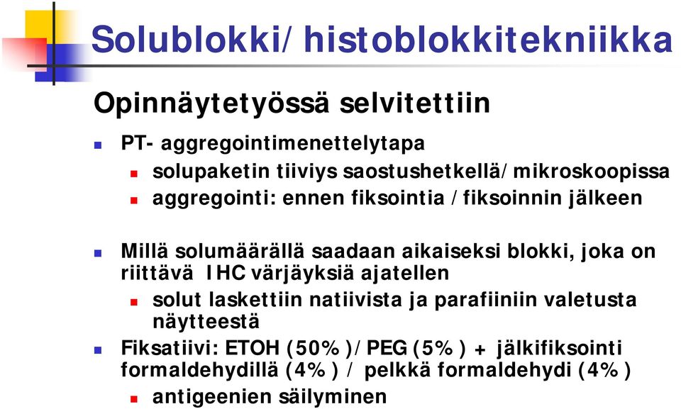 aikaiseksi blokki, joka on riittävä IHC värjäyksiä ajatellen solut laskettiin natiivista ja parafiiniin valetusta