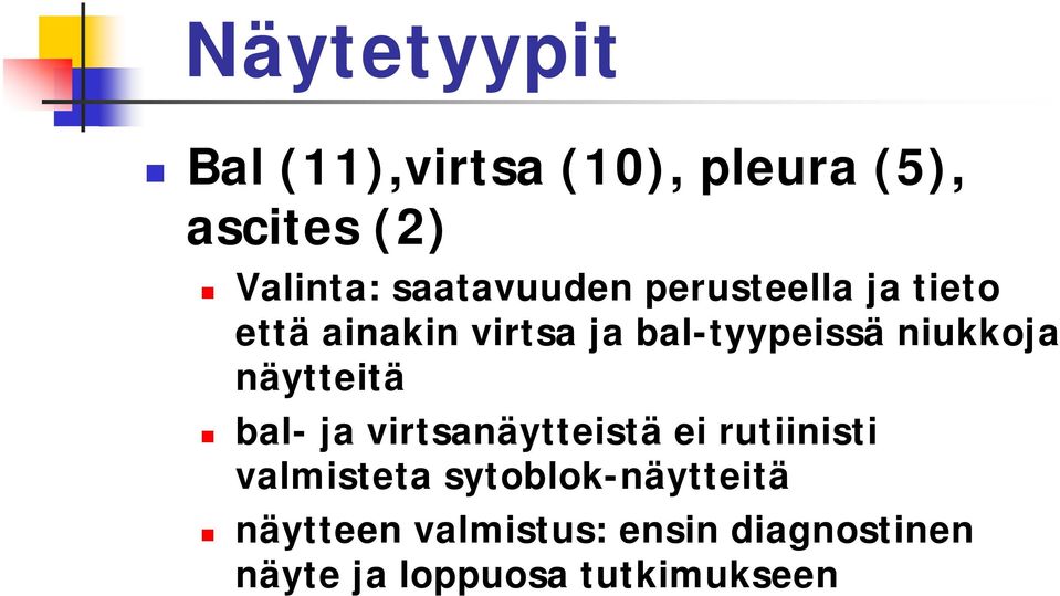 niukkoja näytteitä bal- ja virtsanäytteistä ei rutiinisti valmisteta