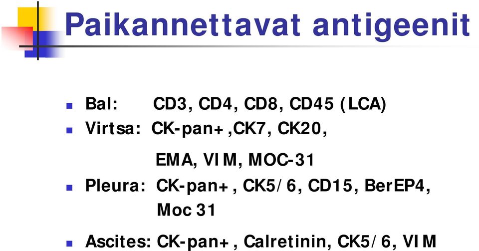 VIM, MOC-31 Pleura: CK-pan+, CK5/6, CD15,