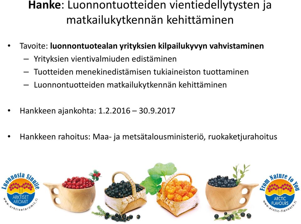 Tuotteiden menekinedistämisen tukiaineiston tuottaminen Luonnontuotteiden matkailukytkennän