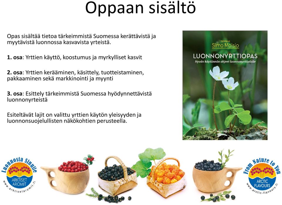 osa: Yrttien kerääminen, käsittely, tuotteistaminen, pakkaaminen sekä markkinointi ja myynti 3.