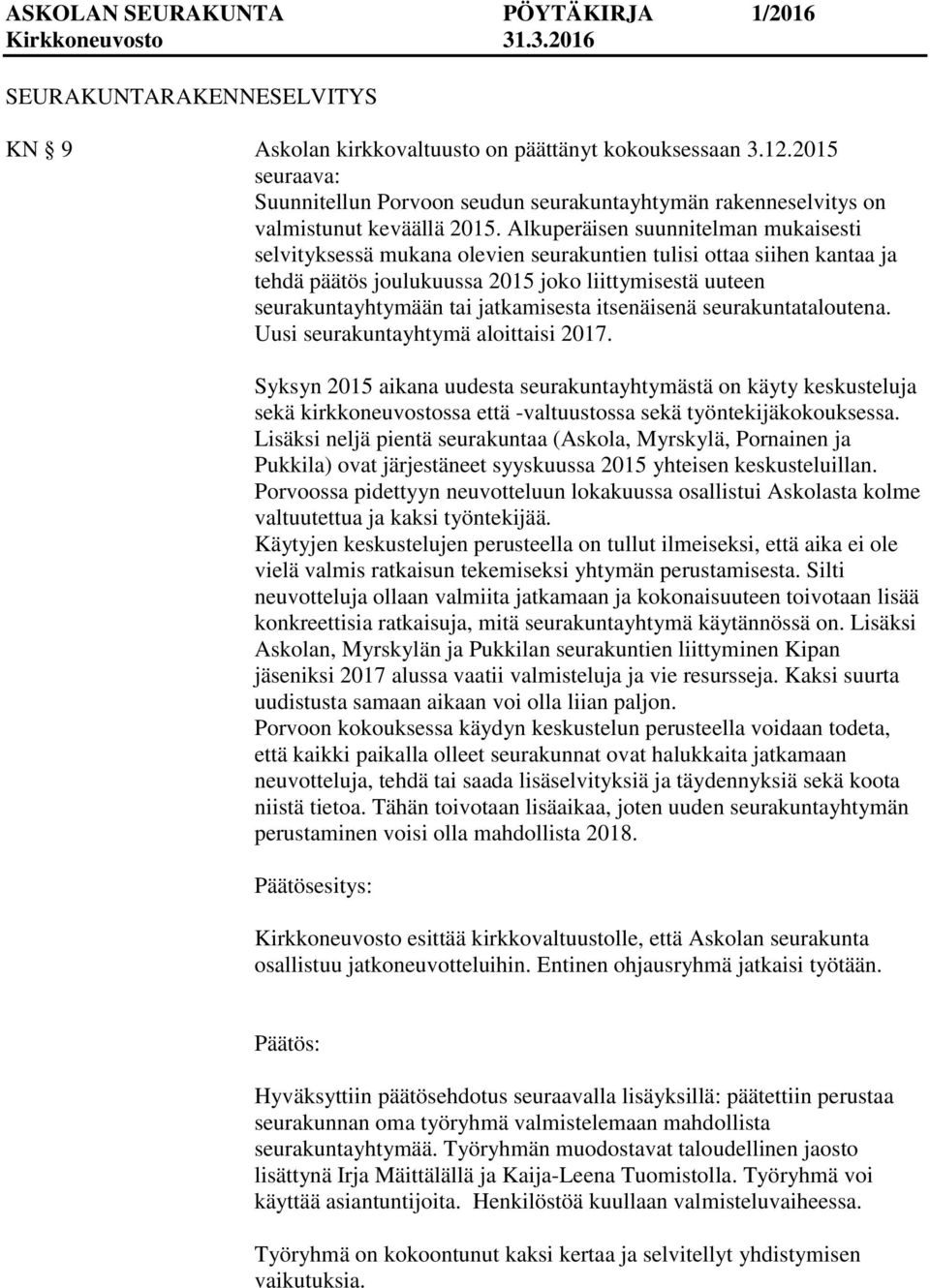 jatkamisesta itsenäisenä seurakuntataloutena. Uusi seurakuntayhtymä aloittaisi 2017.