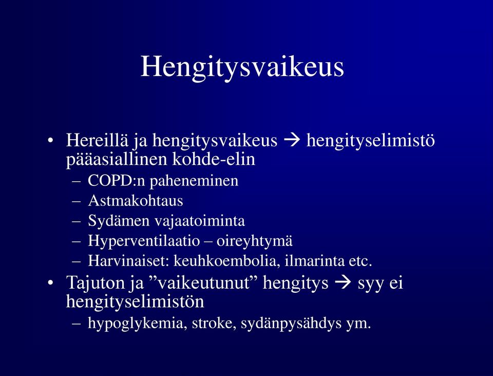 Hyperventilaatio oireyhtymä Harvinaiset: keuhkoembolia, ilmarinta etc.
