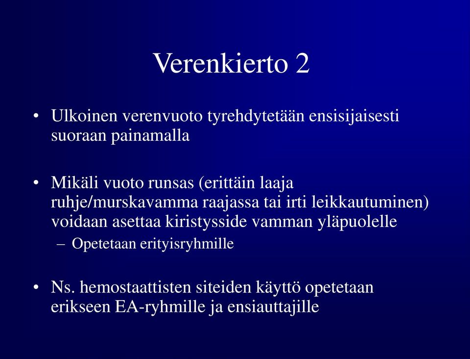 leikkautuminen) voidaan asettaa kiristysside vamman yläpuolelle Opetetaan