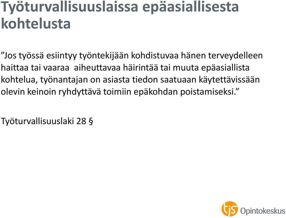 muuta epäasiallista kohtelua, työnantajan on asiasta tiedon saatuaan