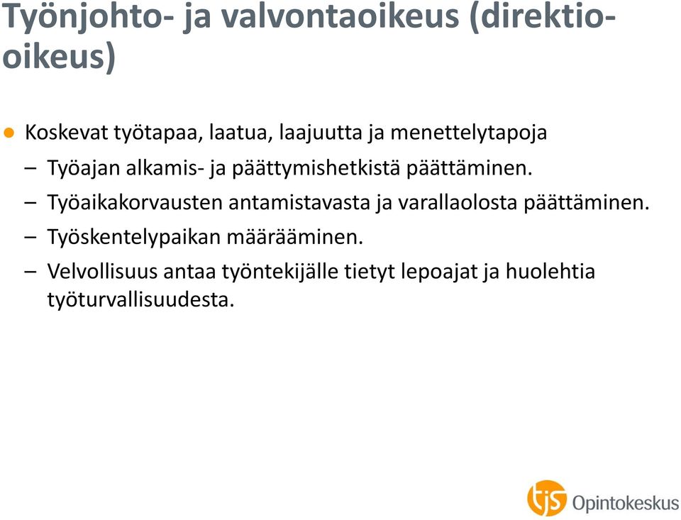 Työaikakorvausten antamistavasta ja varallaolosta päättäminen.