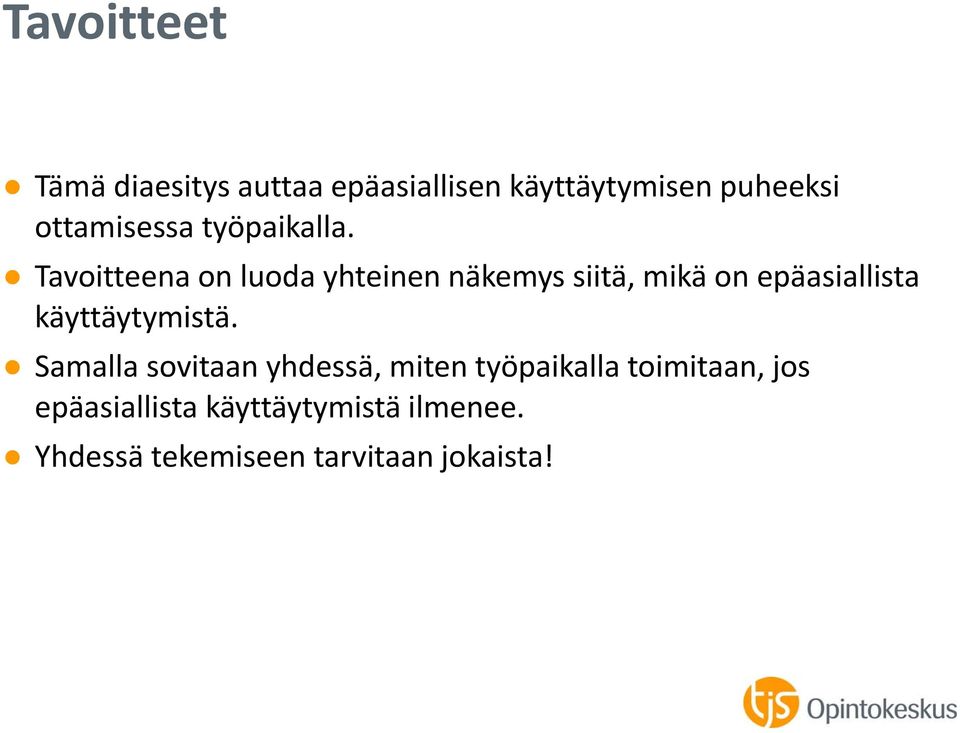 Tavoitteena on luoda yhteinen näkemys siitä, mikä on epäasiallista