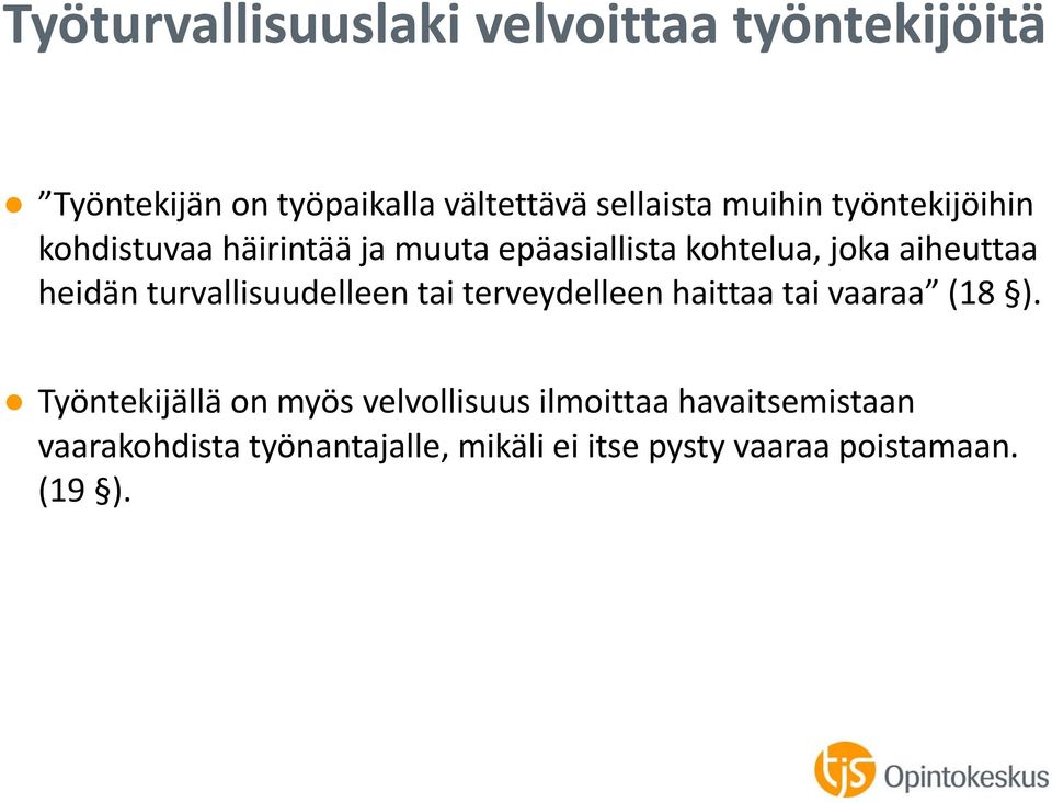 heidän turvallisuudelleen tai terveydelleen haittaa tai vaaraa (18 ).