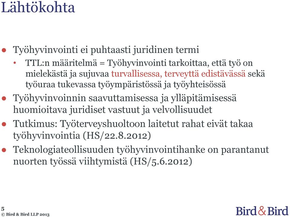 saavuttamisessa ja ylläpitämisessä huomioitava juridiset vastuut ja velvollisuudet Tutkimus: Työterveyshuoltoon laitetut rahat