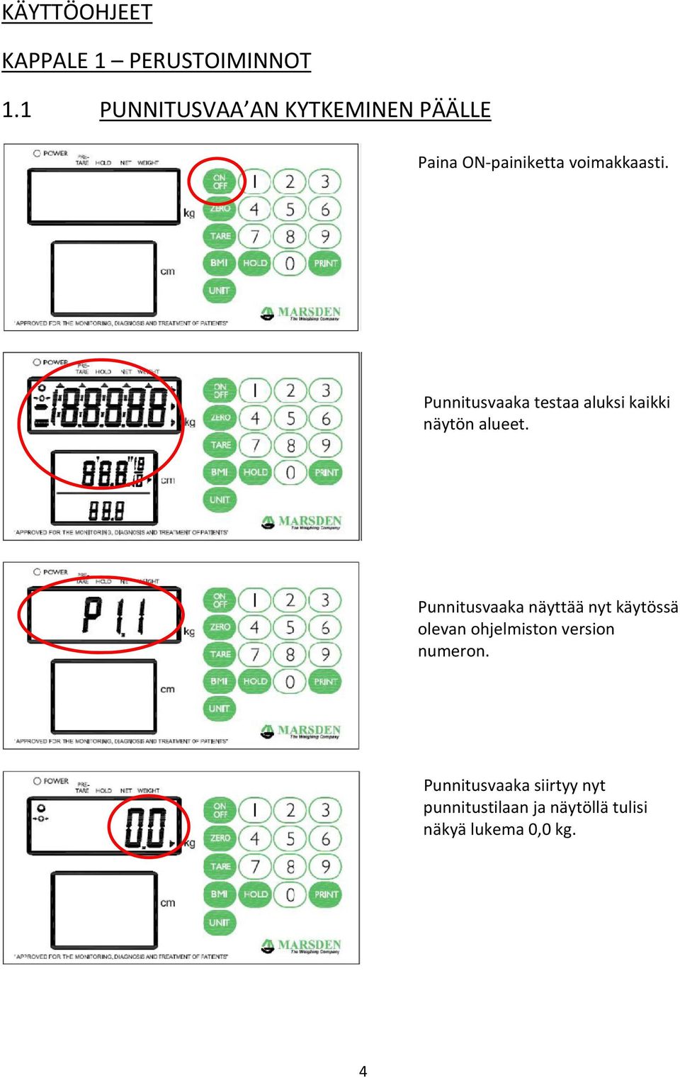 Punnitusvaaka testaa aluksi kaikki näytön alueet.