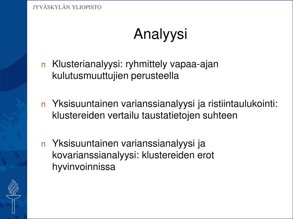 klustereiden vertailu taustatietojen suhteen Yksisuuntainen