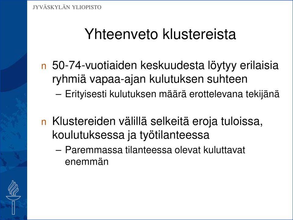 erottelevana tekijänä Klustereiden välillä selkeitä eroja tuloissa,