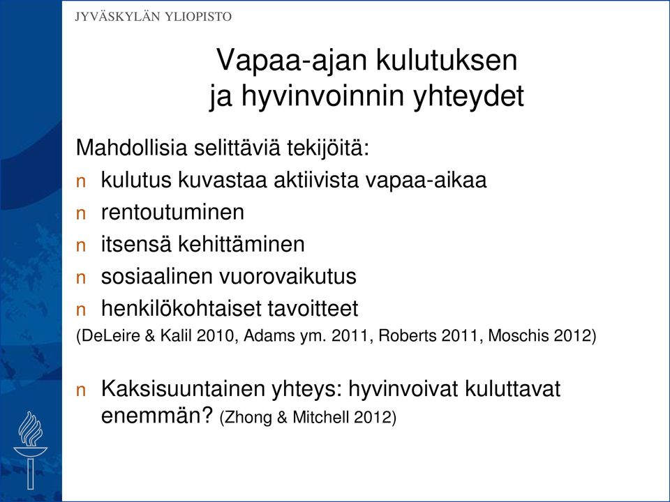 vuorovaikutus henkilökohtaiset tavoitteet (DeLeire & Kalil 2010, Adams ym.