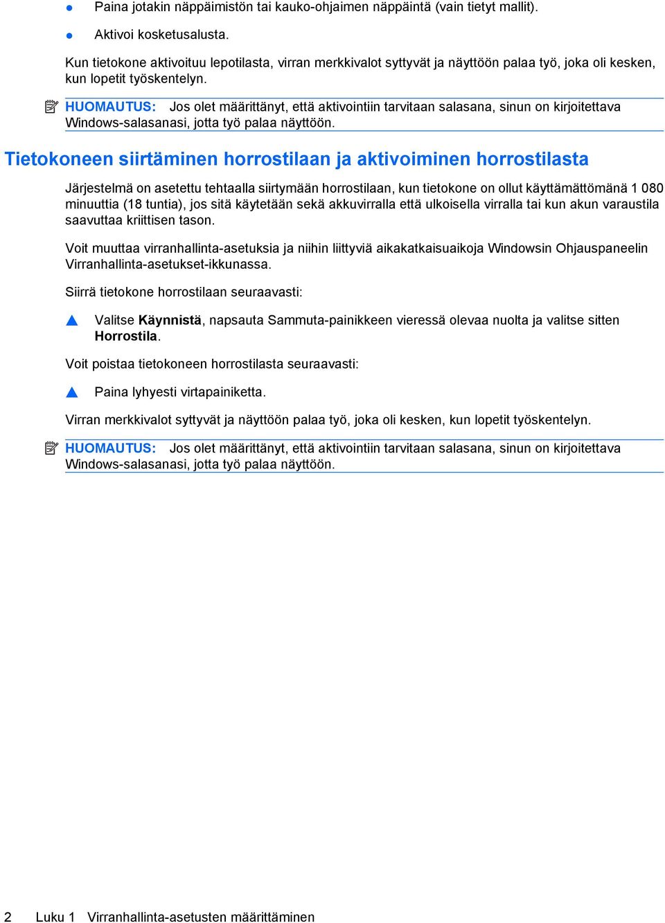 HUOMAUTUS: Jos olet määrittänyt, että aktivointiin tarvitaan salasana, sinun on kirjoitettava Windows-salasanasi, jotta työ palaa näyttöön.