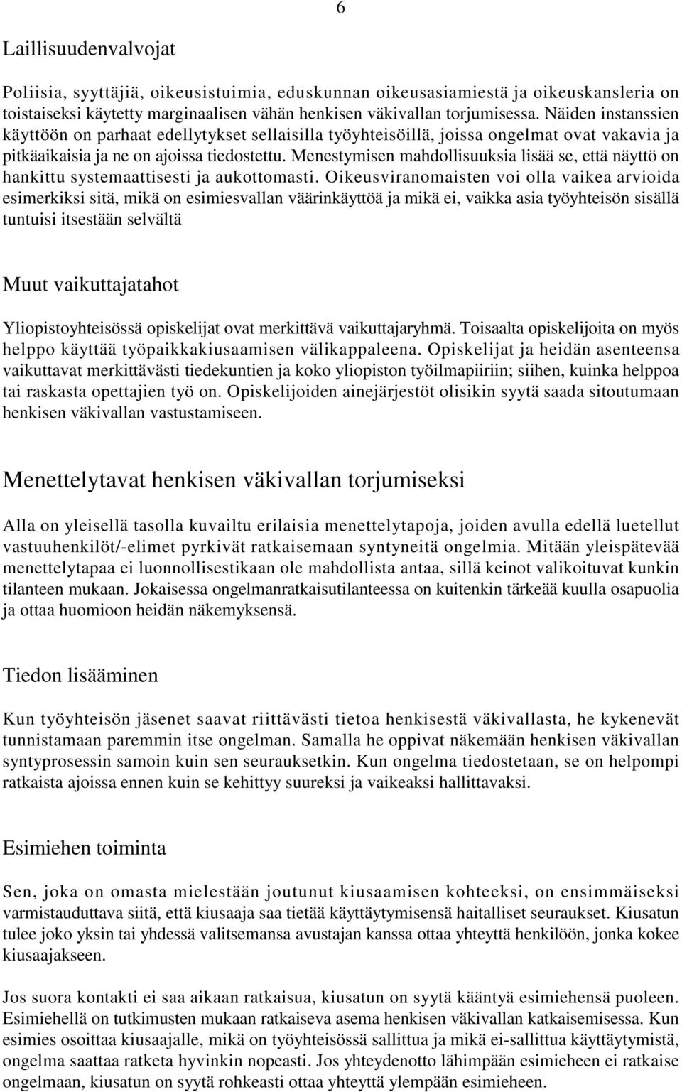 Menestymisen mahdollisuuksia lisää se, että näyttö on hankittu systemaattisesti ja aukottomasti.