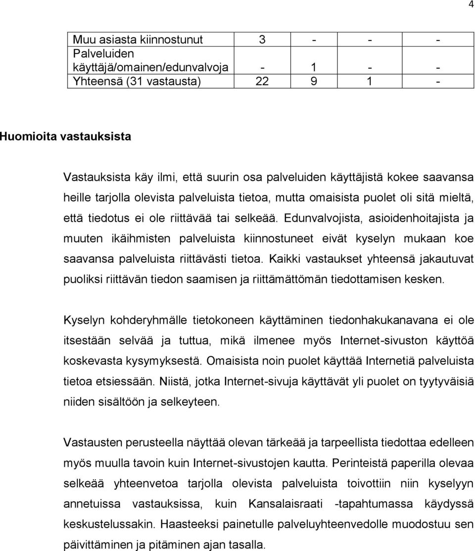 Edunvalvojista, asioidenhoitajista ja muuten ikäihmisten palveluista kiinnostuneet eivät kyselyn mukaan koe saavansa palveluista riittävästi tietoa.