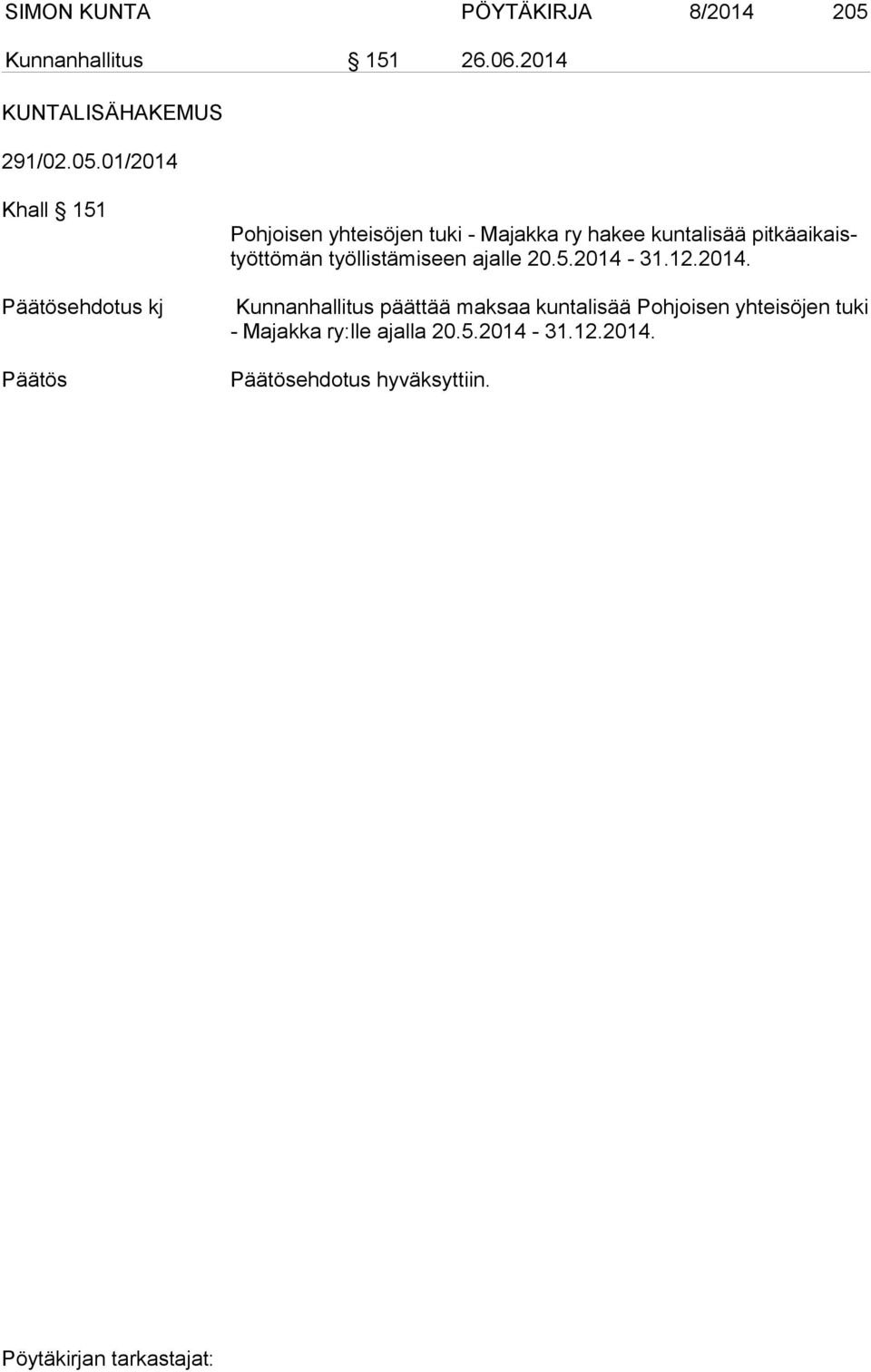 01/2014 Khall 151 ehdotus kj Pohjoisen yhteisöjen tuki - Majakka ry hakee kuntalisää pit kä ai