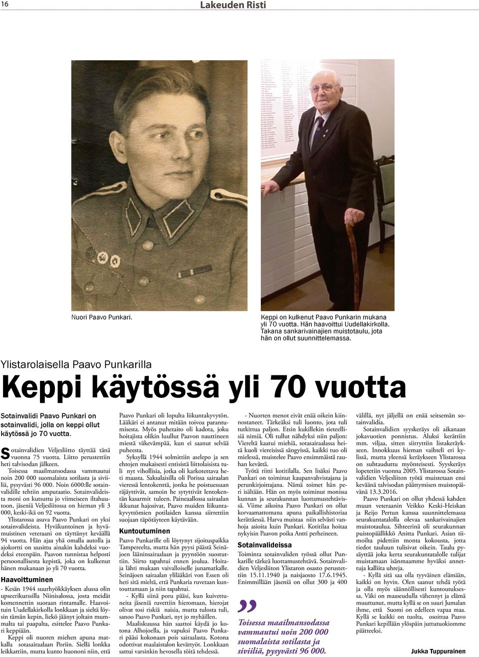 Sotainvalidien Veljesliitto täyttää tänä vuonna 75 vuotta. Liitto perustettiin heti talvisodan jälkeen.