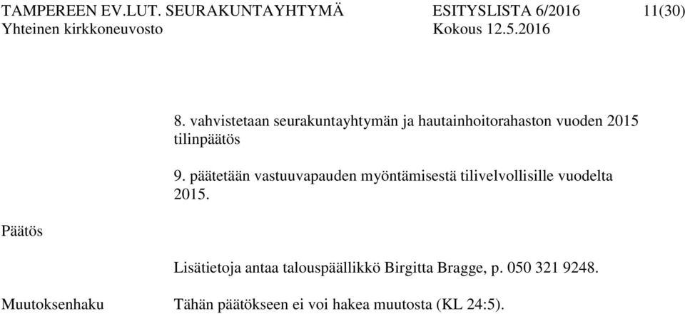 päätetään vastuuvapauden myöntämisestä tilivelvollisille vuodelta 2015.