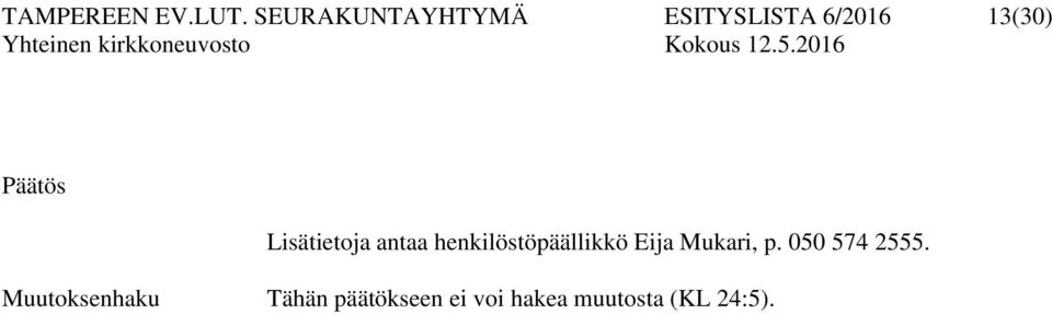 Lisätietoja antaa henkilöstöpäällikkö Eija