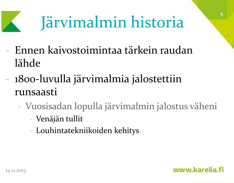 jalostettiin runsaasti - Vuosisadan lopulla