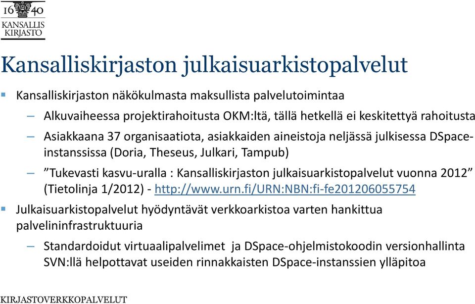 Kansalliskirjaston julkaisuarkistopalvelut vuonna 2012 (Tietolinja 1/2012) - http://www.urn.