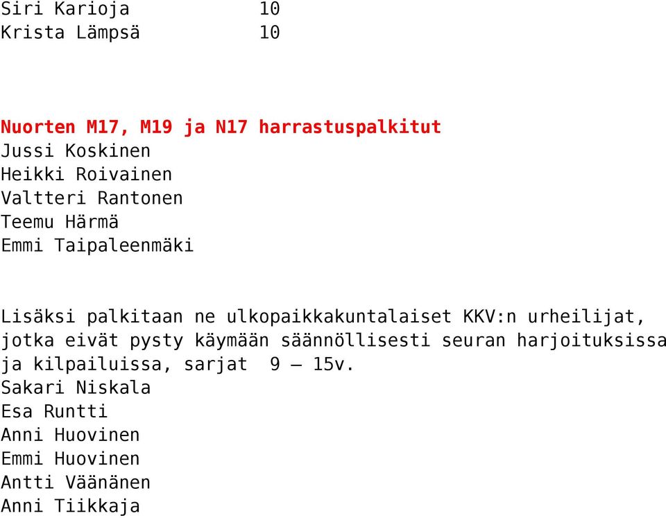 ulkopaikkakuntalaiset KKV:n urheilijat, jotka eivät pysty käymään säännöllisesti seuran