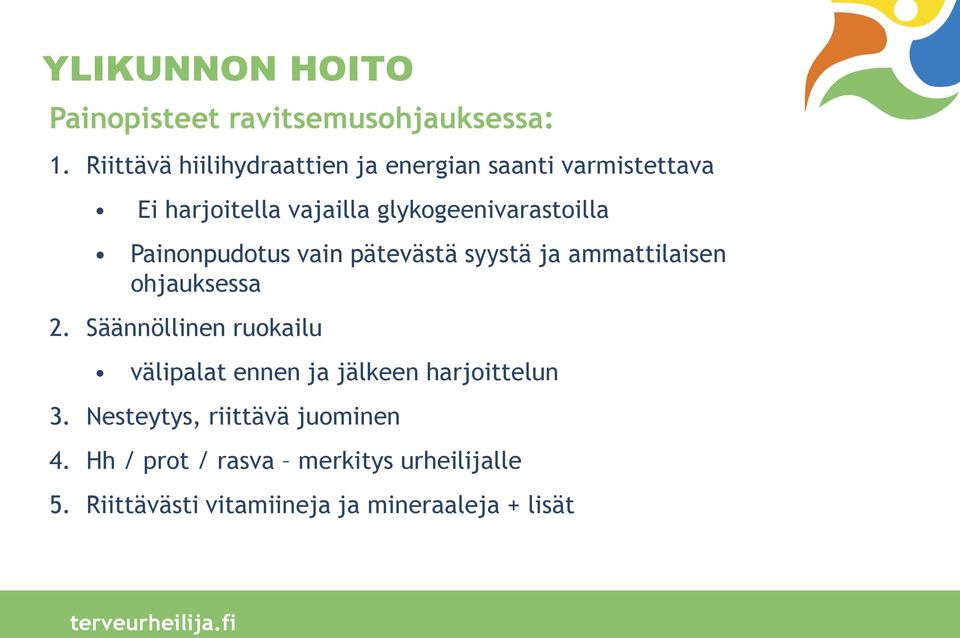 glykogeenivarastoilla Painonpudotus vain pätevästä syystä ja ammattilaisen ohjauksessa 2.