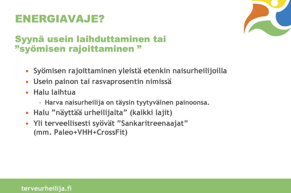 etenkin naisurheilijoilla Usein painon tai rasvaprosentin nimissä Halu laihtua Harva