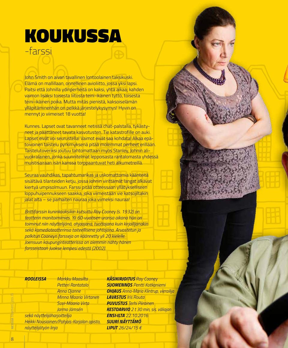 Mutta mitäs pienistä, kaksoiselämän ylläpitäminenhän on pelkkä järjestelykysymys! Hyvin on mennyt jo viimeiset 18 vuotta! Kunnes.
