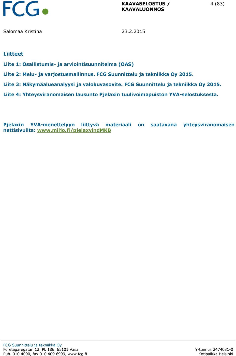 Liite 3: Näkymäalueanalyysi ja valokuvasovite. 2015.