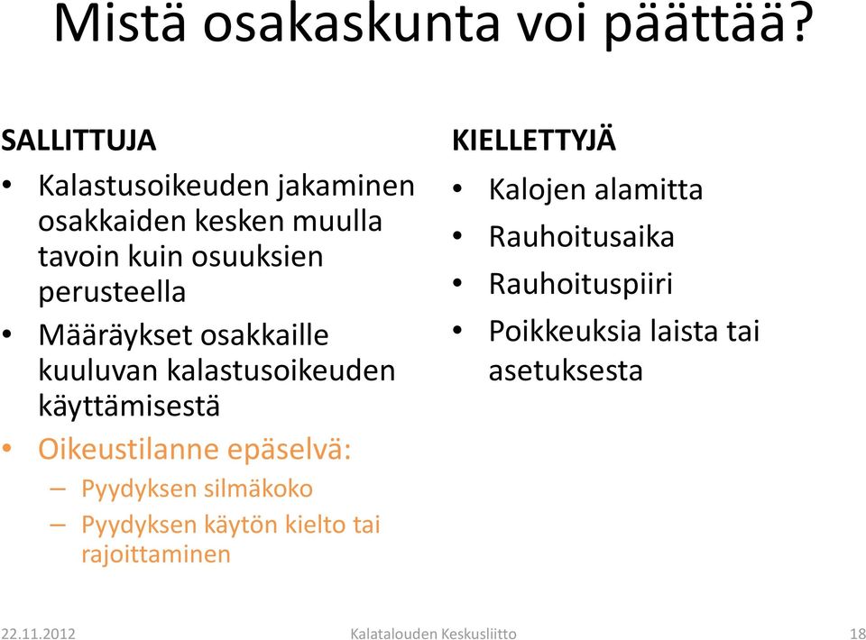 Määräykset osakkaille kuuluvan kalastusoikeuden käyttämisestä Oikeustilanne epäselvä: Pyydyksen