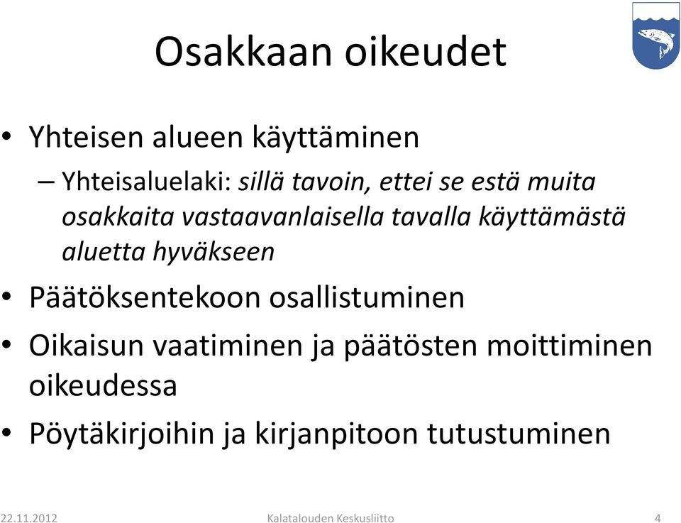 Päätöksentekoon osallistuminen Oikaisun vaatiminen ja päätösten moittiminen