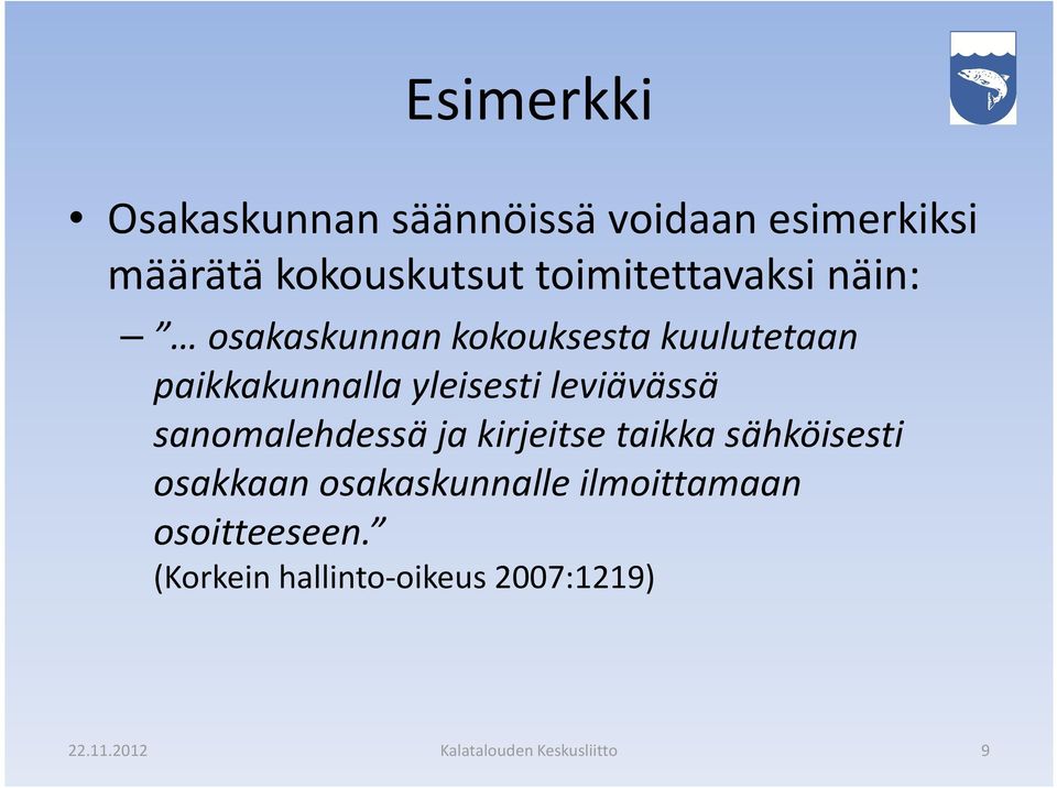 leviävässä sanomalehdessä ja kirjeitse taikka sähköisesti osakkaan osakaskunnalle