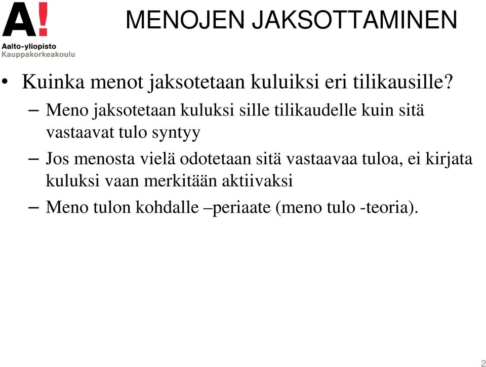 syntyy Jos menosta vielä odotetaan sitä vastaavaa tuloa, ei kirjata