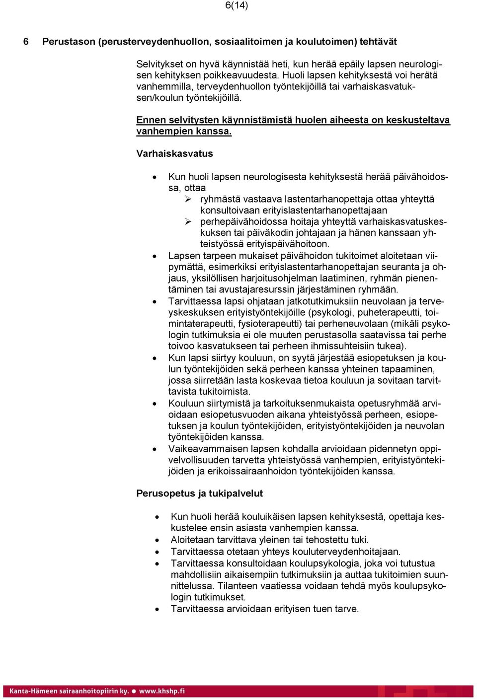 Ennen selvitysten käynnistämistä huolen aiheesta on keskusteltava vanhempien kanssa.