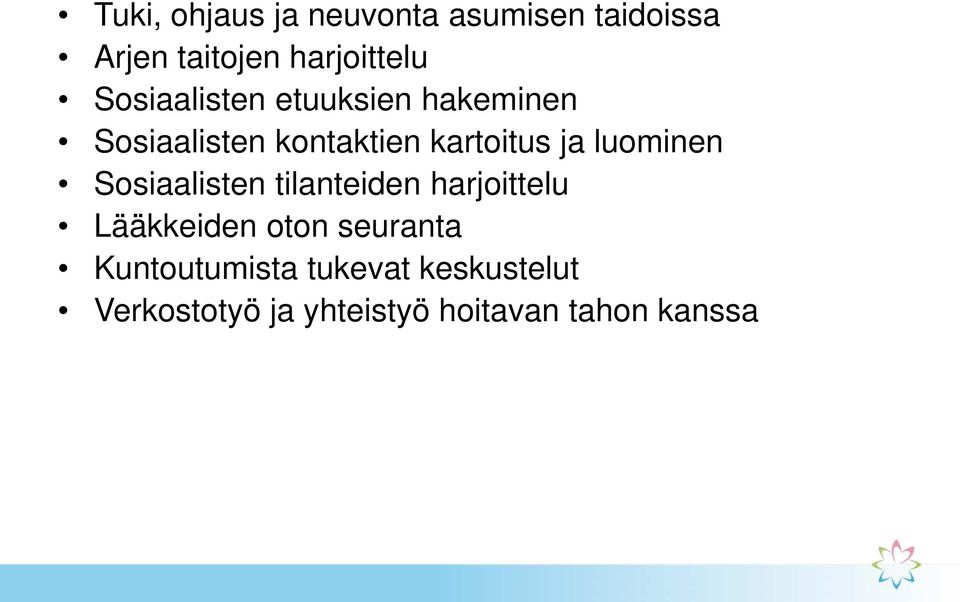 luominen Sosiaalisten tilanteiden harjoittelu Lääkkeiden oton seuranta