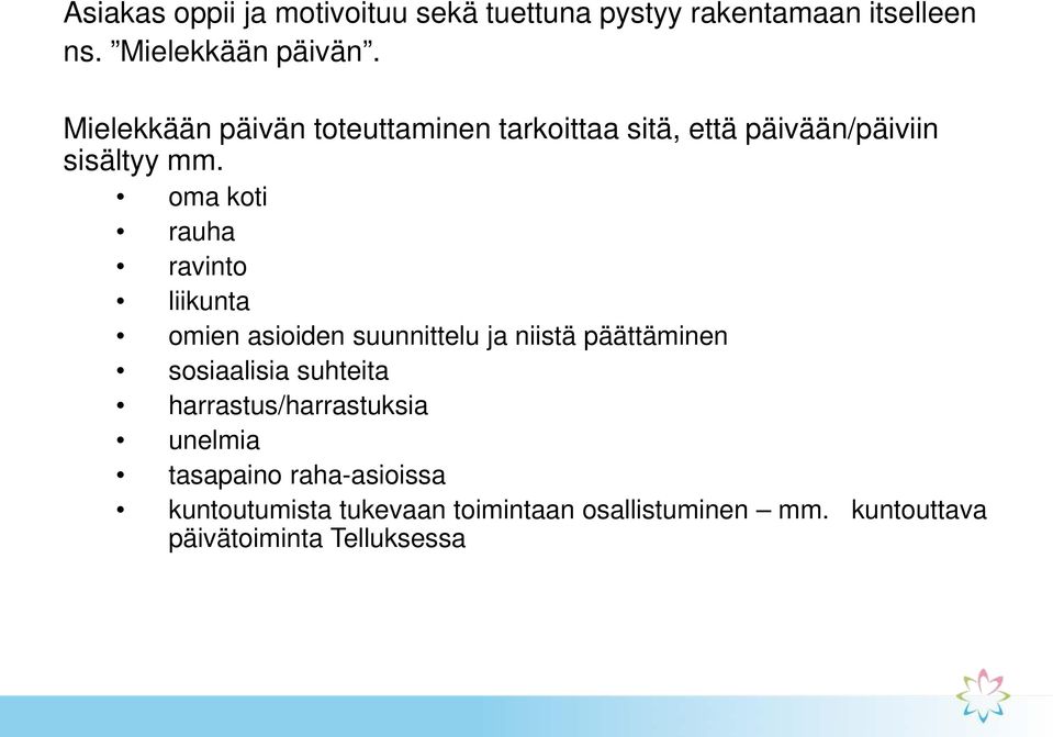 oma koti rauha ravinto liikunta omien asioiden suunnittelu ja niistä päättäminen sosiaalisia suhteita