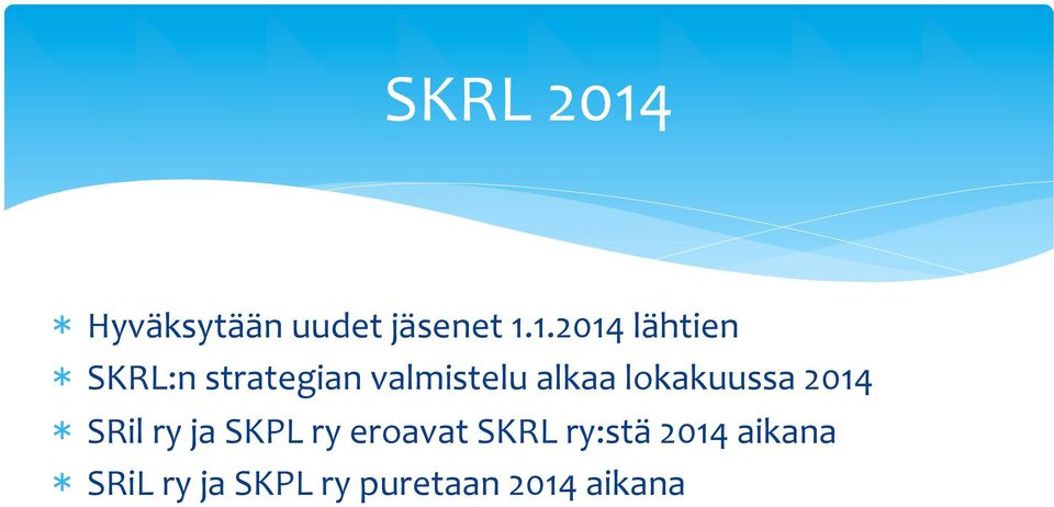 1.2014 lähtien * SKRL:n strategian valmistelu